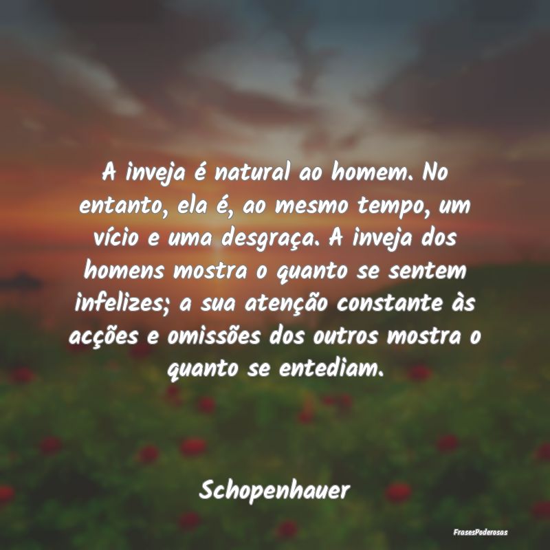 A inveja é natural ao homem. No entanto, ela é, ... A inveja é natural ao homem. No entanto, ela é, ...