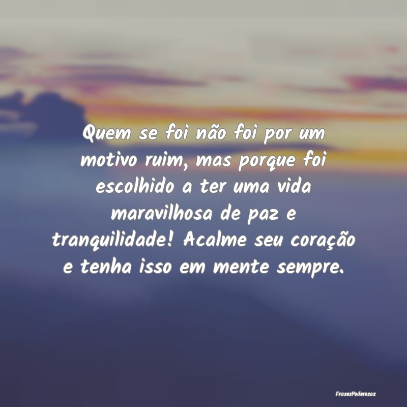 Quem se foi não foi por um motivo ruim, mas porqu...