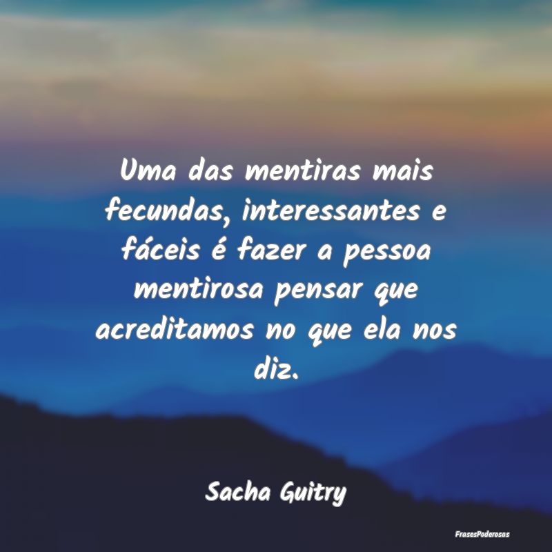 Uma das mentiras mais fecundas, interessantes e fÃ... Uma das mentiras mais fecundas, interessantes e fÃ...