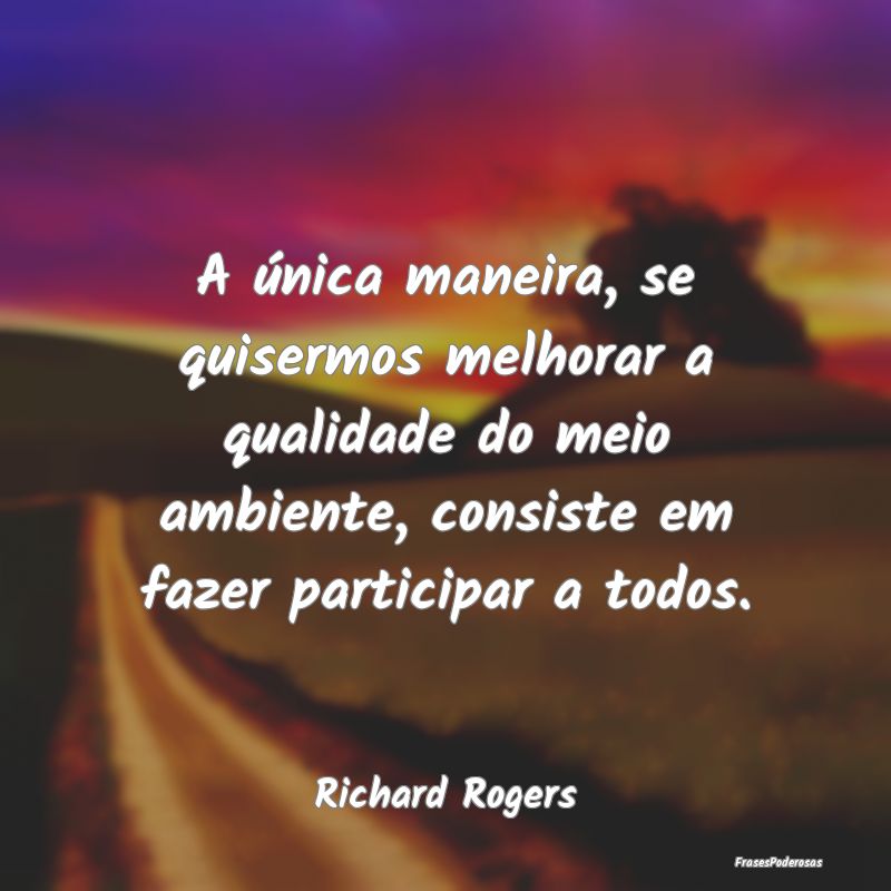 A única maneira, se quisermos melhorar a qualidad... A única maneira, se quisermos melhorar a qualidad...
