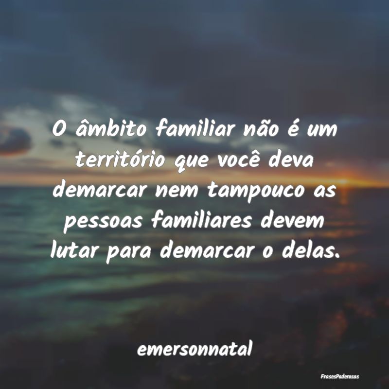 O âmbito familiar não é um território que vocÃ... O âmbito familiar não é um território que vocÃ...