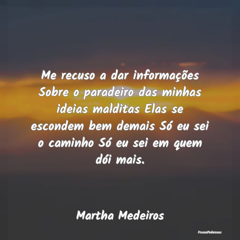 Me recuso a dar informações Sobre o paradeiro da...