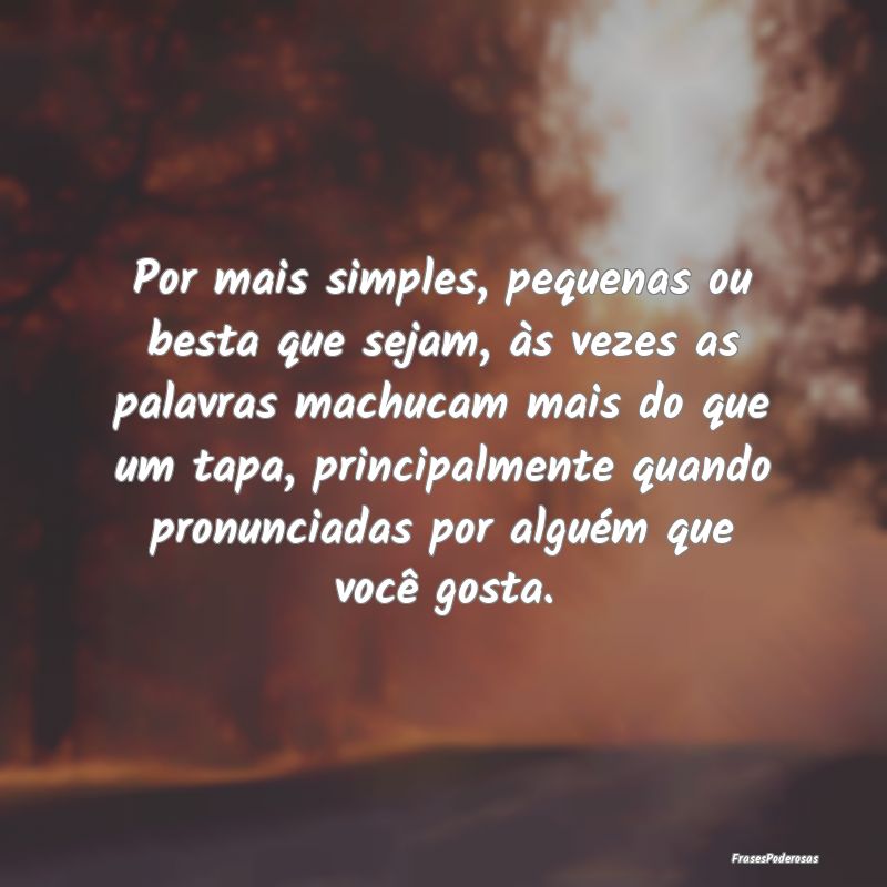 Por mais simples, pequenas ou besta que sejam, às... Por mais simples, pequenas ou besta que sejam, às...