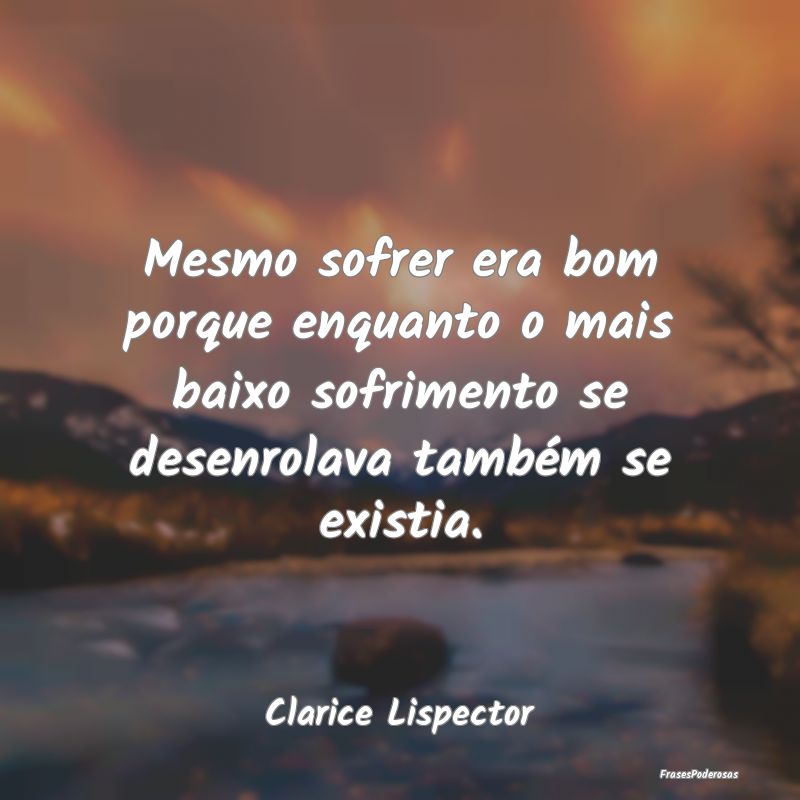 Mesmo sofrer era bom porque enquanto o mais baixo ... Mesmo sofrer era bom porque enquanto o mais baixo ...