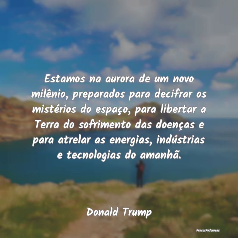 Estamos na aurora de um novo milênio, preparados ... Estamos na aurora de um novo milênio, preparados ...