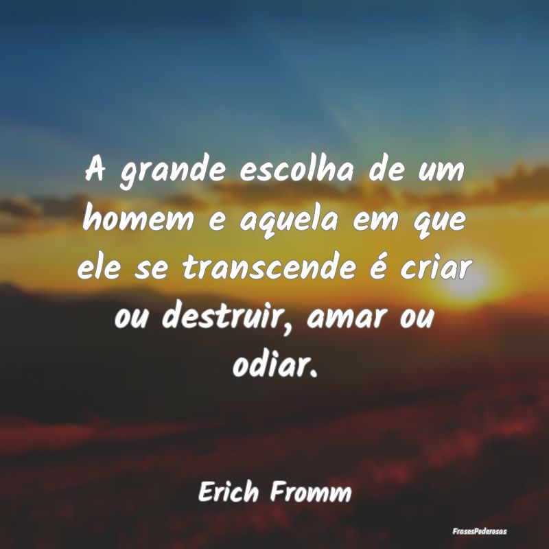 A grande escolha de um homem e aquela em que ele s... A grande escolha de um homem e aquela em que ele s...