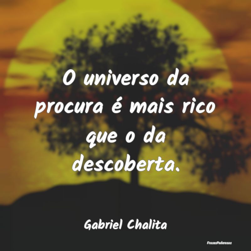 O universo da procura é mais rico que o da descob...