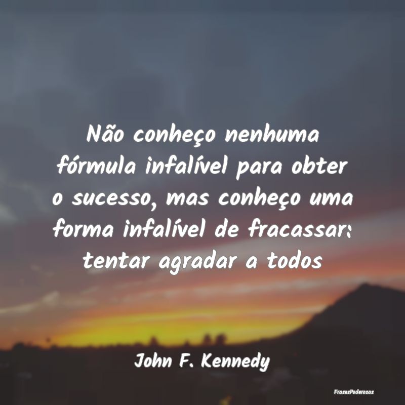 Não conheço nenhuma fórmula infalível para obt... Não conheço nenhuma fórmula infalível para obt...