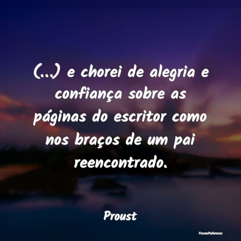 (…) e chorei de alegria e confiança sobre as pÃ... (…) e chorei de alegria e confiança sobre as pÃ...