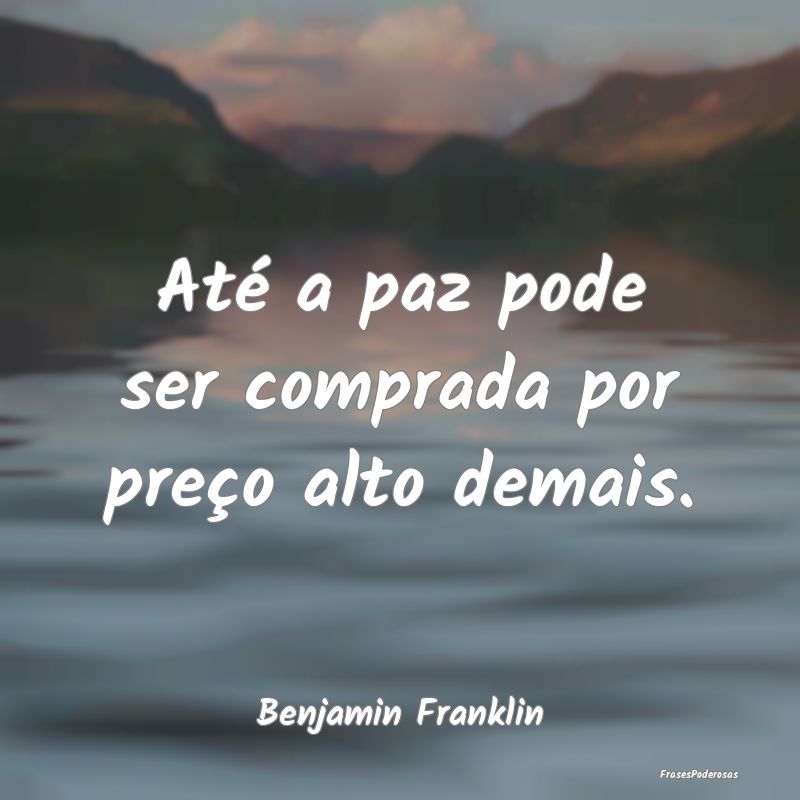 Até a paz pode ser comprada por preço alto demai...