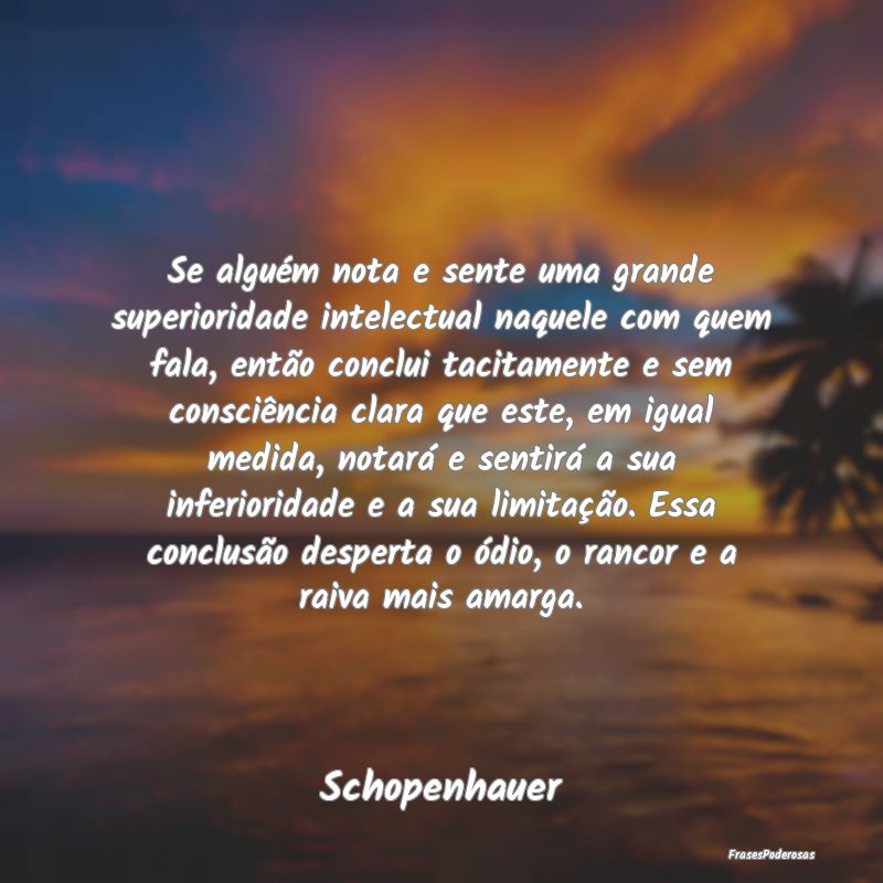 Se alguém nota e sente uma grande superioridade i... Se alguém nota e sente uma grande superioridade i...