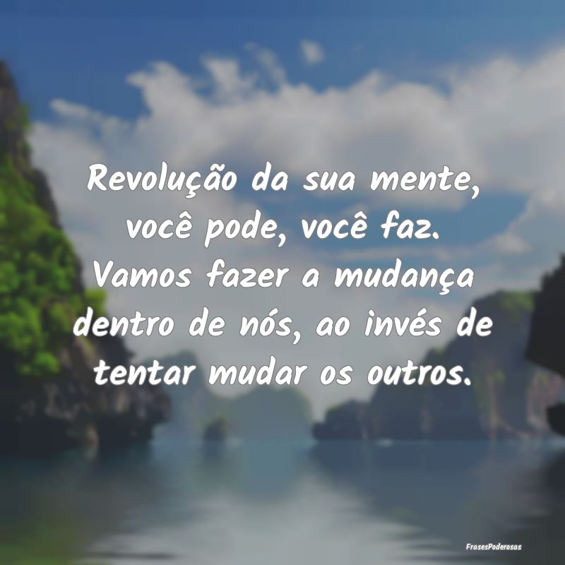 Revolução da sua mente, você pode, você faz. V... Revolução da sua mente, você pode, você faz. V...