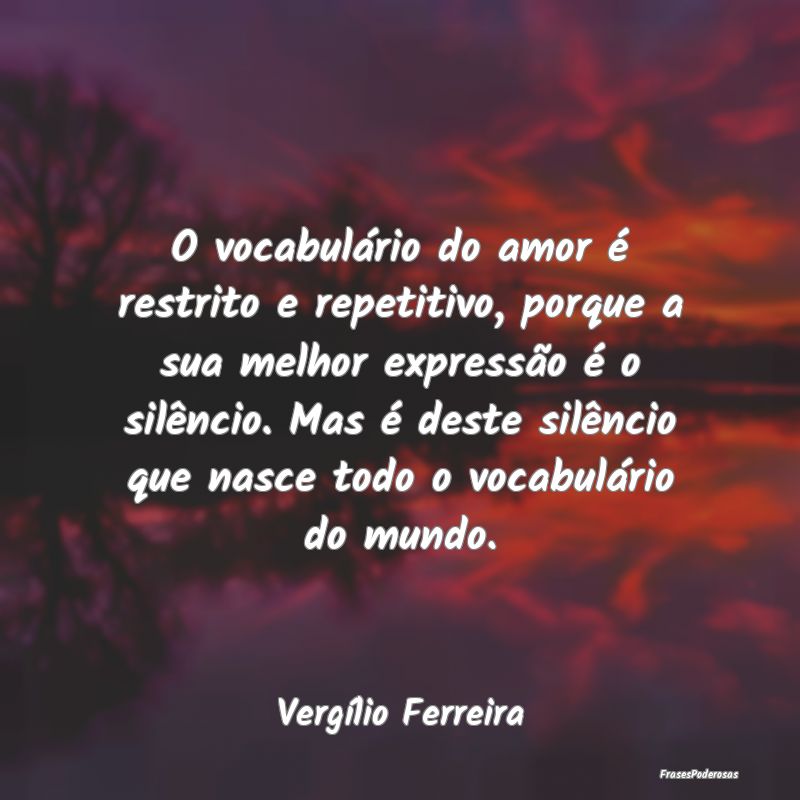 O vocabulário do amor é restrito e repetitivo, p... O vocabulário do amor é restrito e repetitivo, p...