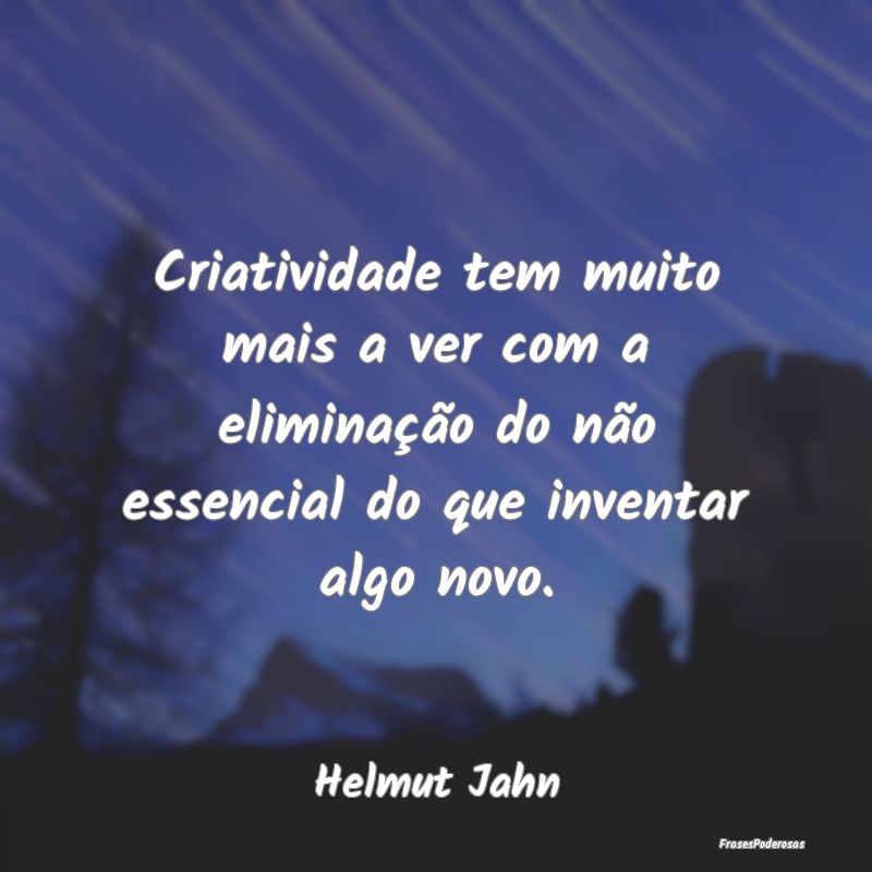 Criatividade tem muito mais a ver com a eliminaçÃ... Criatividade tem muito mais a ver com a eliminaçÃ...