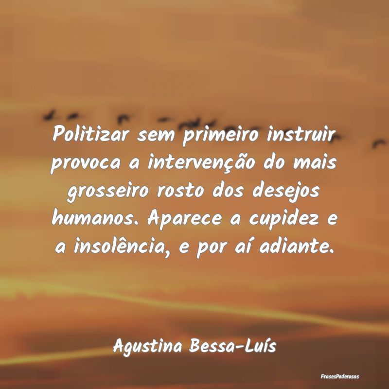 Politizar sem primeiro instruir provoca a interven... Politizar sem primeiro instruir provoca a interven...