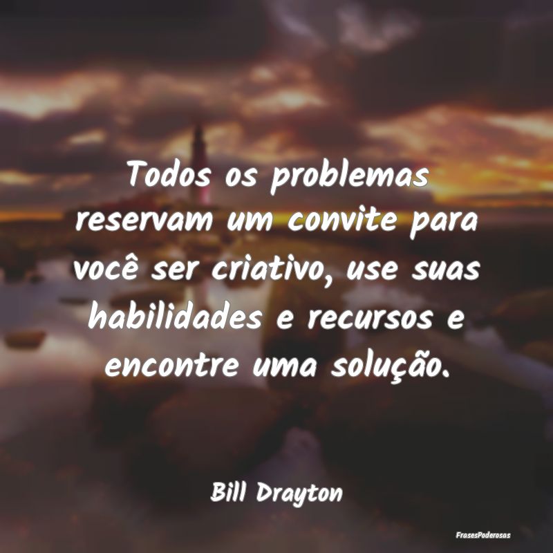 Todos os problemas reservam um convite para você ...