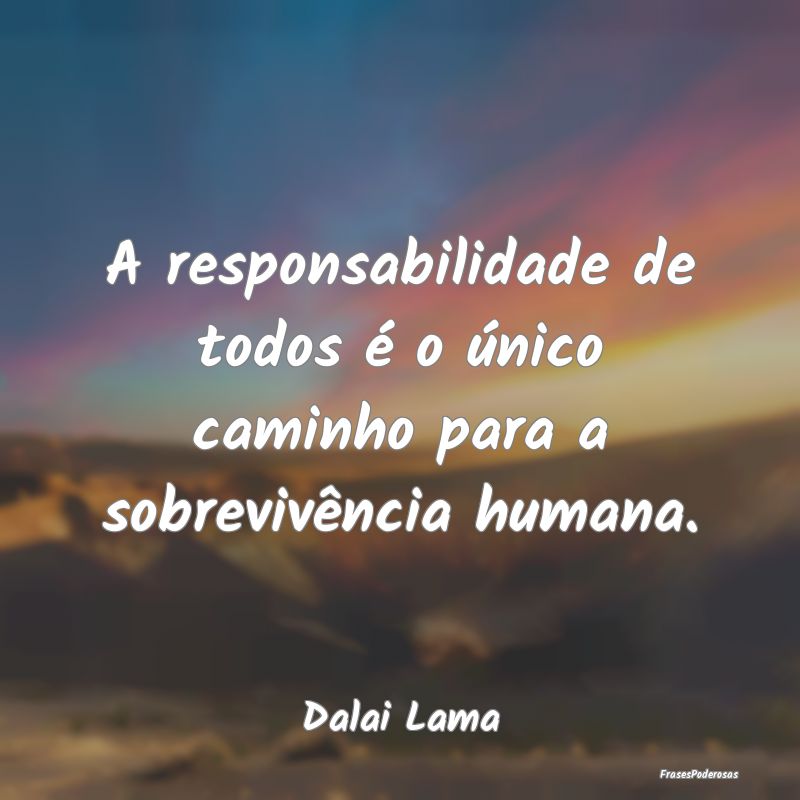 A responsabilidade de todos é o único caminho pa...