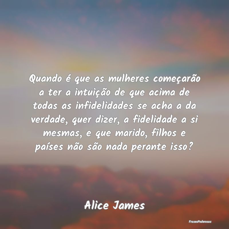 Quando é que as mulheres começarão a ter a intu... Quando é que as mulheres começarão a ter a intu...