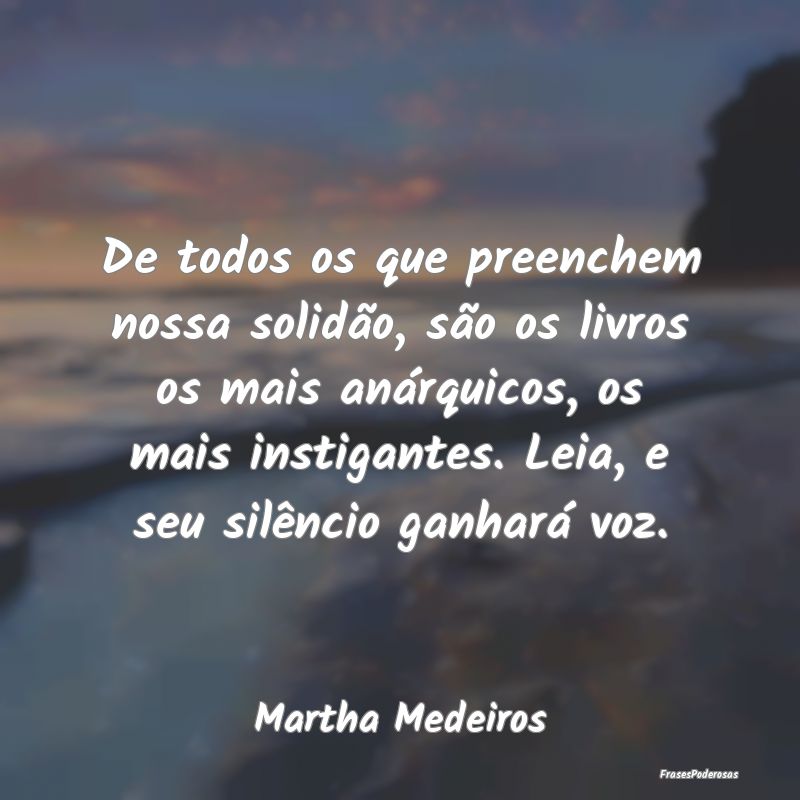 De todos os que preenchem nossa solidão, são os ... De todos os que preenchem nossa solidão, são os ...