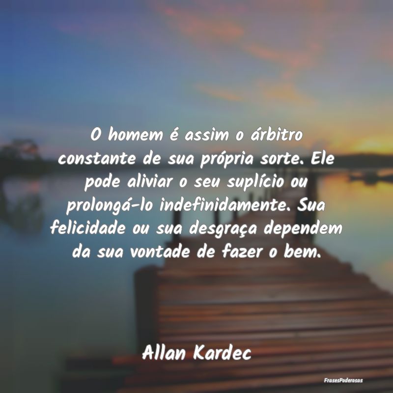 O homem é assim o árbitro constante de sua próp... O homem é assim o árbitro constante de sua próp...