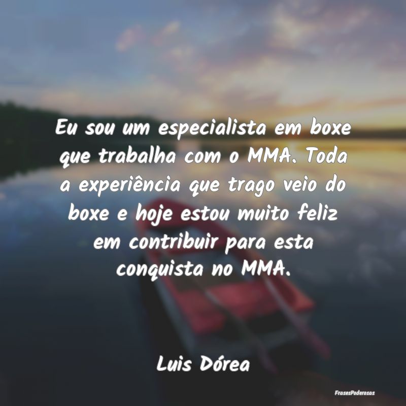 Eu sou um especialista em boxe que trabalha com o ... Eu sou um especialista em boxe que trabalha com o ...