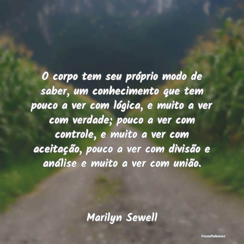 O corpo tem seu próprio modo de saber, um conheci... O corpo tem seu próprio modo de saber, um conheci...