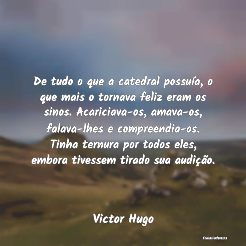 De tudo o que a catedral possuía, o que mais o to... De tudo o que a catedral possuía, o que mais o to...