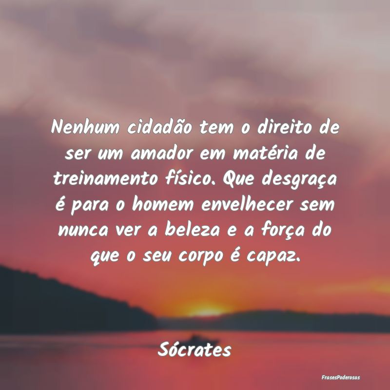 Nenhum cidadão tem o direito de ser um amador em ... Nenhum cidadão tem o direito de ser um amador em ...