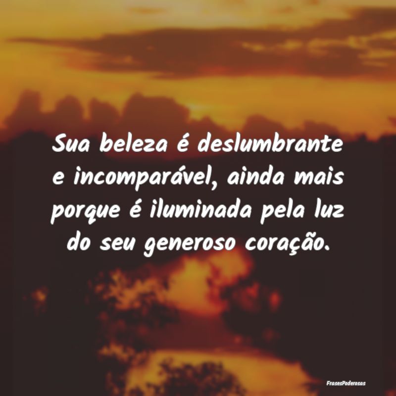 Sua beleza é deslumbrante e incomparável, ainda ... Sua beleza é deslumbrante e incomparável, ainda ...