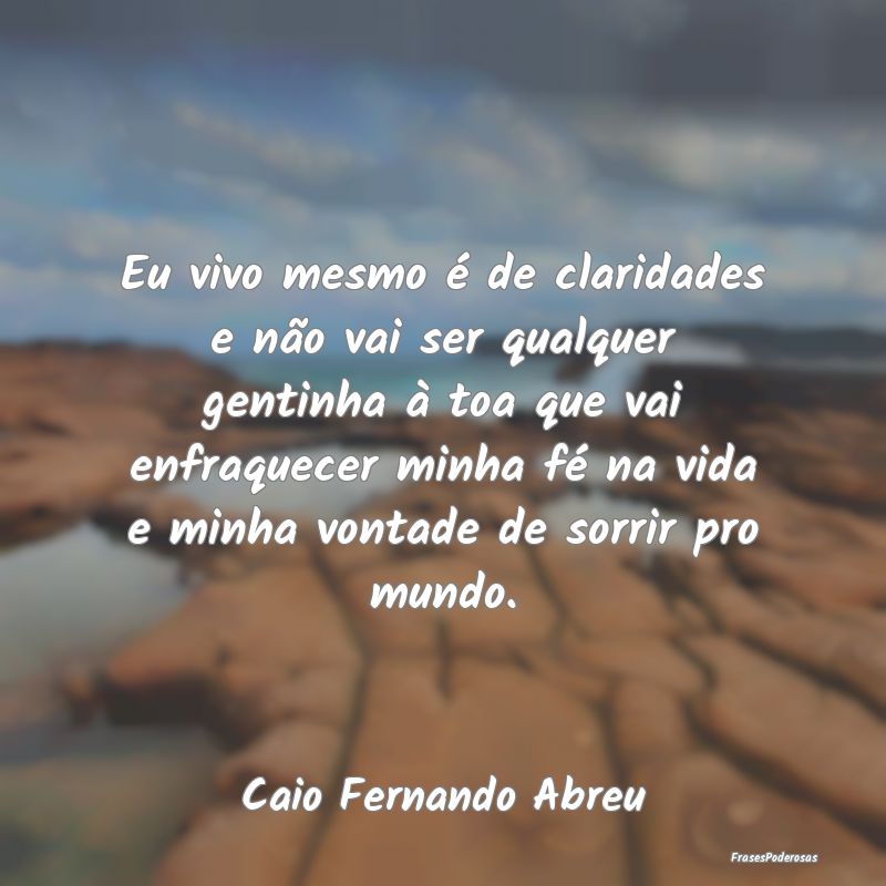 Eu vivo mesmo é de claridades e não vai ser qual... Eu vivo mesmo é de claridades e não vai ser qual...