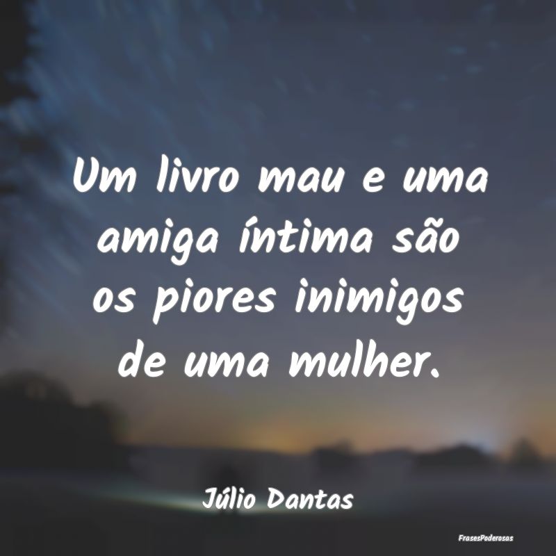 Um livro mau e uma amiga íntima são os piores in...