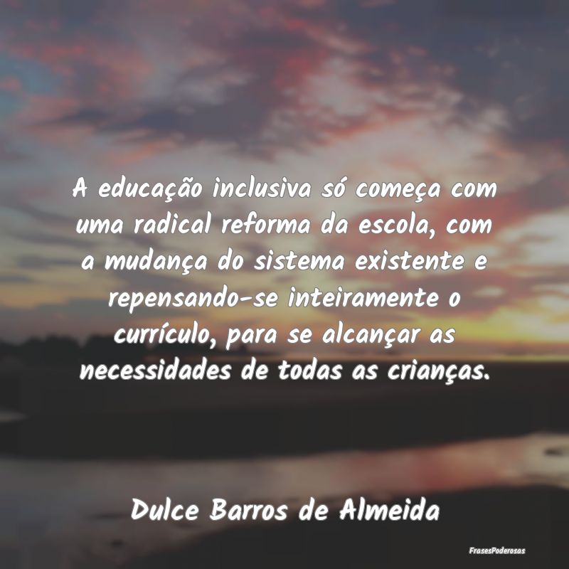 A educação inclusiva só começa com uma radical... A educação inclusiva só começa com uma radical...