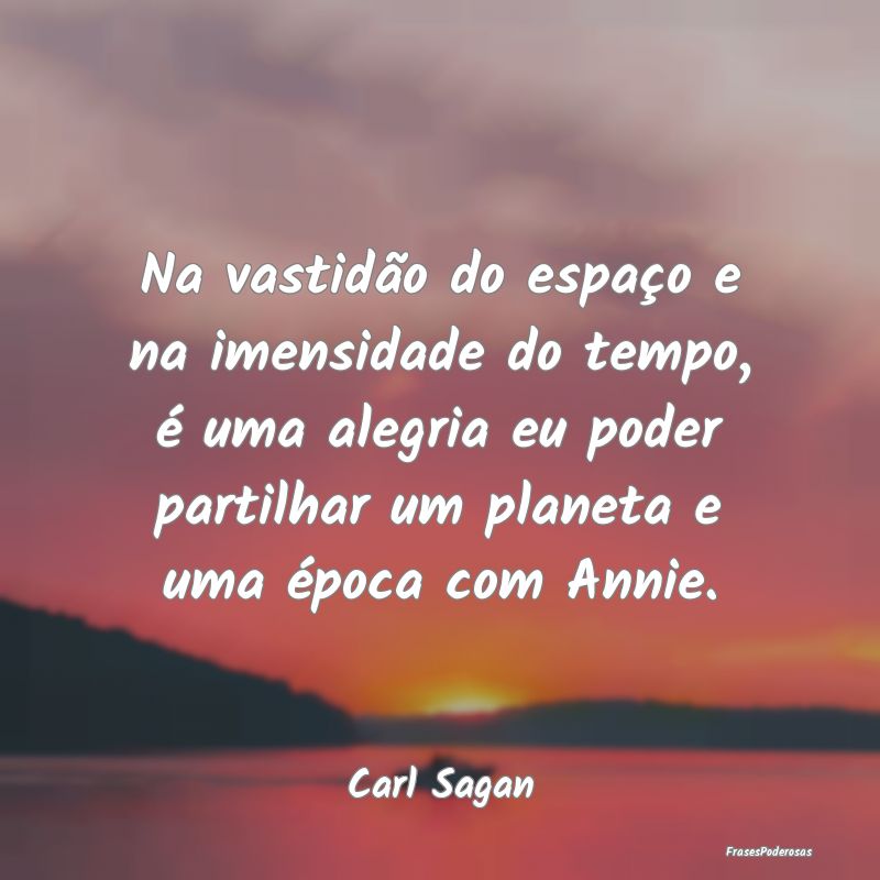 Na vastidão do espaço e na imensidade do tempo, ... Na vastidão do espaço e na imensidade do tempo, ...