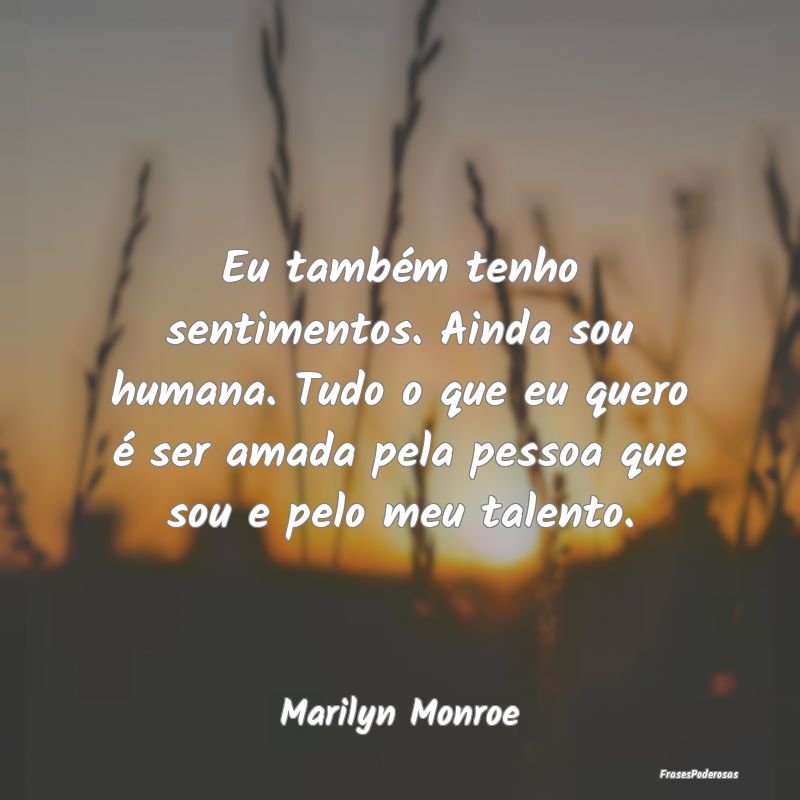 Eu também tenho sentimentos. Ainda sou humana. Tu... Eu também tenho sentimentos. Ainda sou humana. Tu...