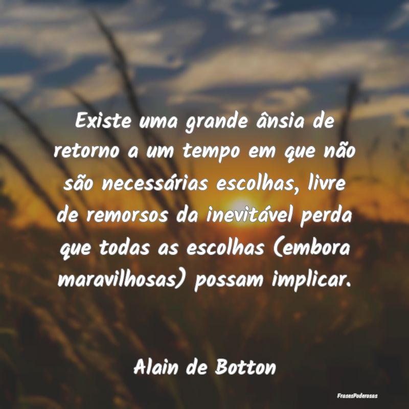 Existe uma grande ânsia de retorno a um tempo em ... Existe uma grande ânsia de retorno a um tempo em ...