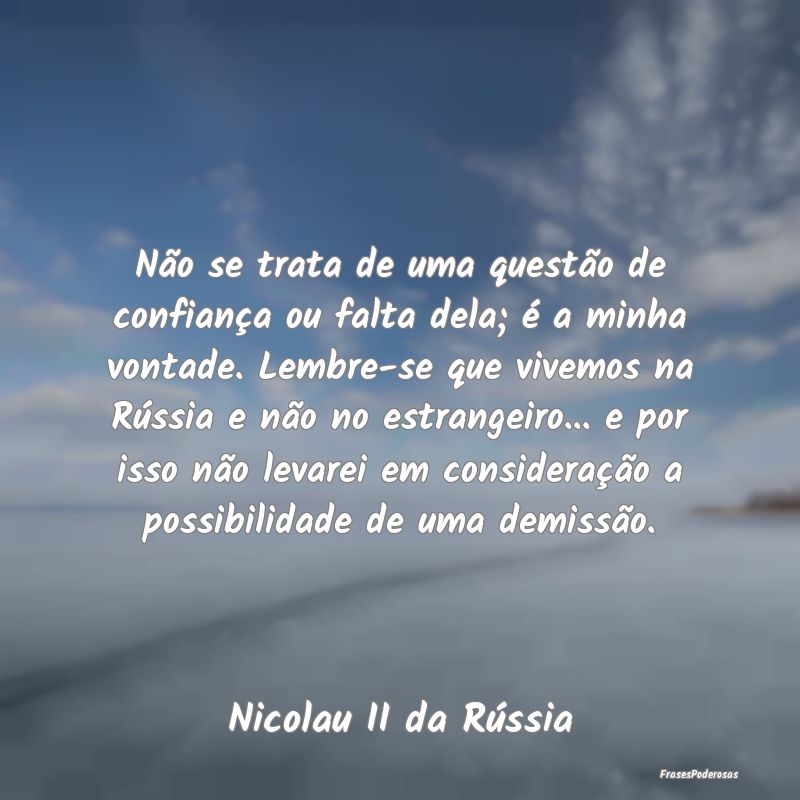 Não se trata de uma questão de confiança ou fal... Não se trata de uma questão de confiança ou fal...