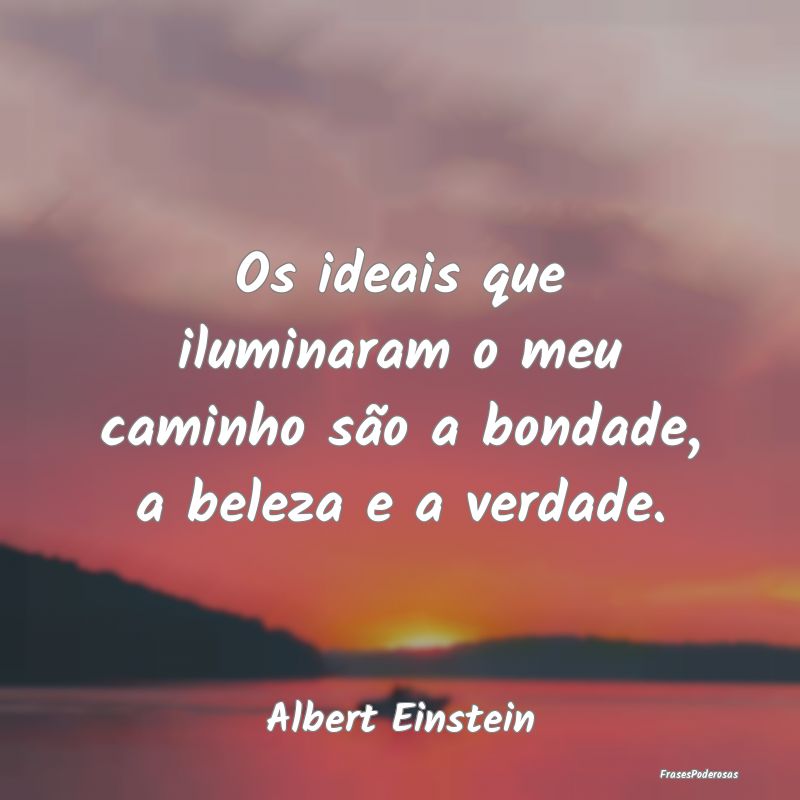 Os ideais que iluminaram o meu caminho são a bond... Os ideais que iluminaram o meu caminho são a bond...