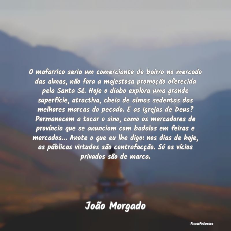 O mafarrico seria um comerciante de bairro no merc... O mafarrico seria um comerciante de bairro no merc...