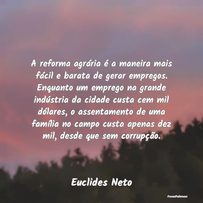 A reforma agrária é a maneira mais fácil e bara... A reforma agrária é a maneira mais fácil e bara...