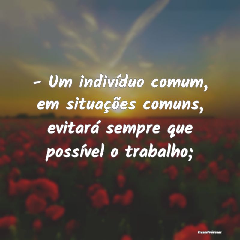 - Um indivíduo comum, em situações comuns, evit...
