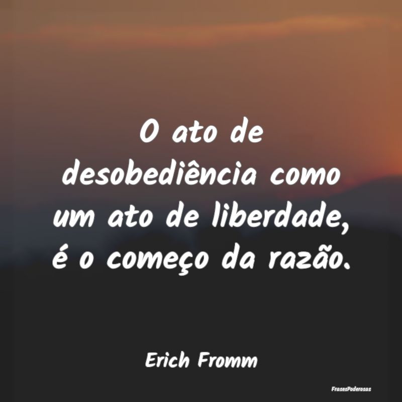 O ato de desobediência como um ato de liberdade, ...