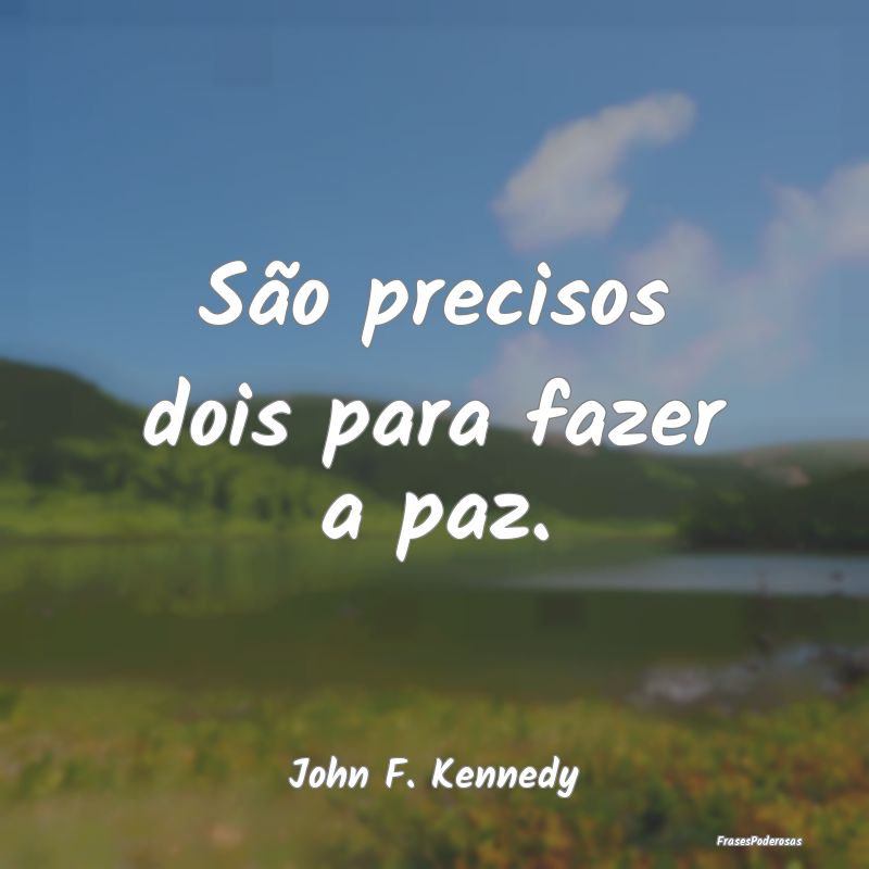 São precisos dois para fazer a paz....