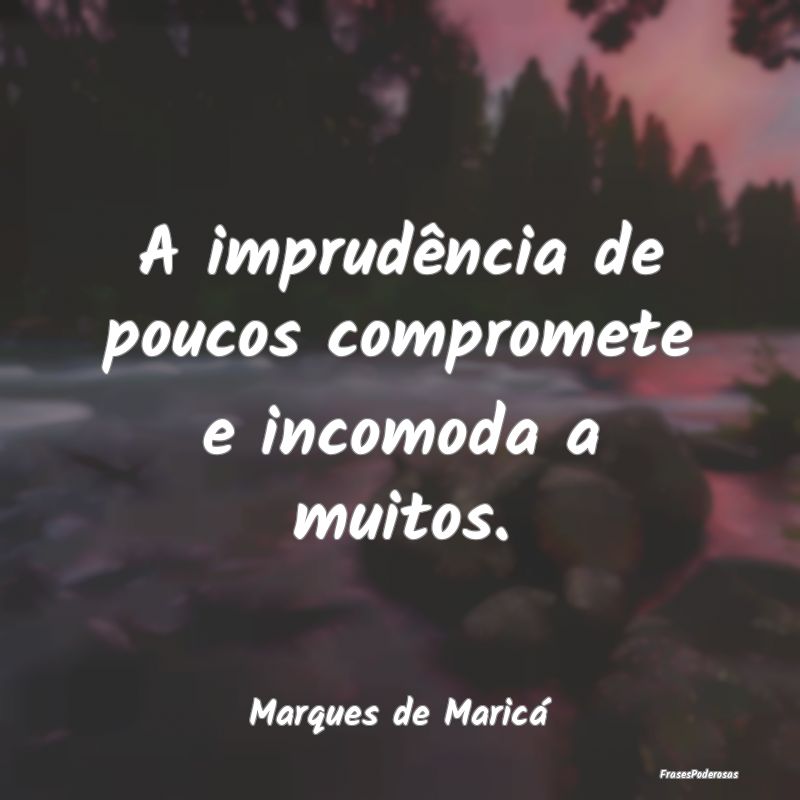 A imprudência de poucos compromete e incomoda a m...