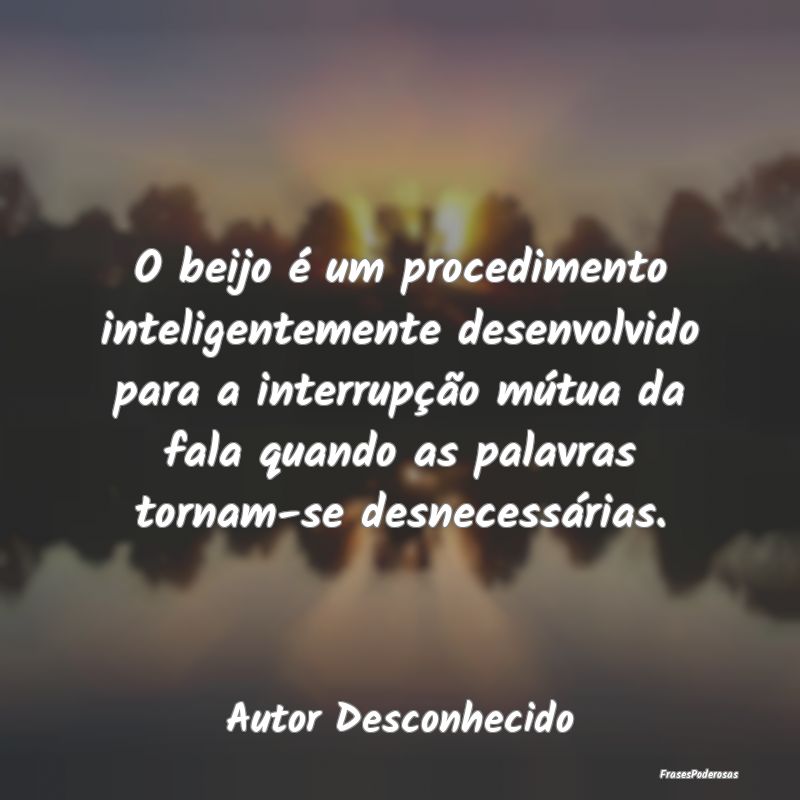 O beijo é um procedimento inteligentemente desenv... O beijo é um procedimento inteligentemente desenv...