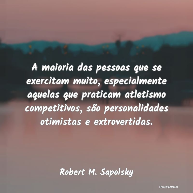 A maioria das pessoas que se exercitam muito, espe... A maioria das pessoas que se exercitam muito, espe...