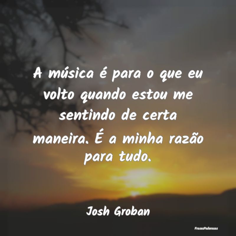 A música é para o que eu volto quando estou me s... A música é para o que eu volto quando estou me s...