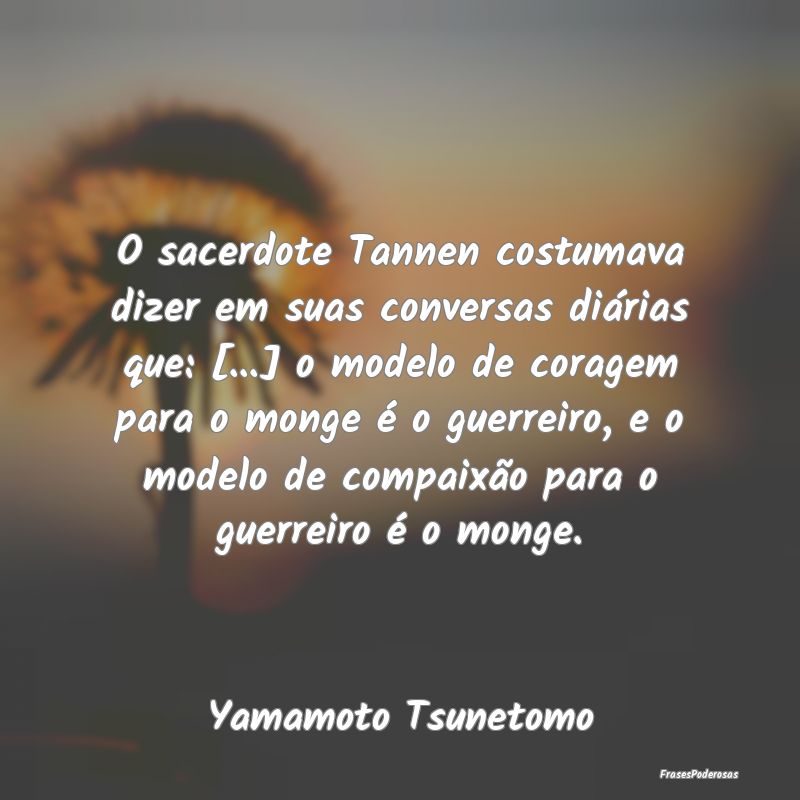 O sacerdote Tannen costumava dizer em suas convers... O sacerdote Tannen costumava dizer em suas convers...