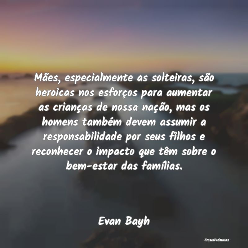 Mães, especialmente as solteiras, são heroicas n... Mães, especialmente as solteiras, são heroicas n...