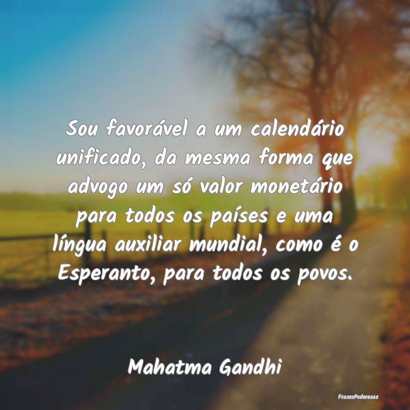 Sou favorável a um calendário unificado, da mesm... Sou favorável a um calendário unificado, da mesm...