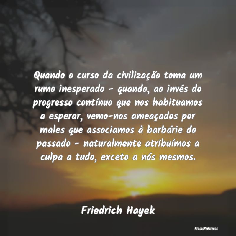 Quando o curso da civilização toma um rumo inesp... Quando o curso da civilização toma um rumo inesp...